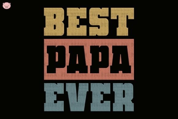 Best Papa Ever: A Designer’s Review for Father’s Day Projects