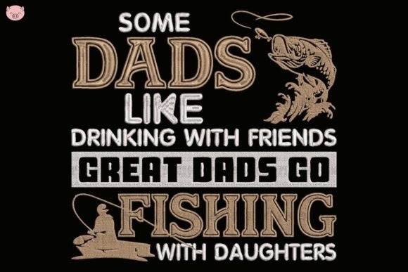 Review: Some Dads Like Drinking with Friends Embroidery Design